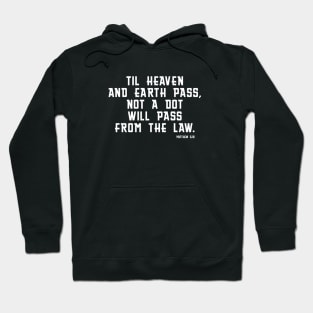 The Law Will Not Pass Away - Bible - Torah - Christian Shirt Hoodie